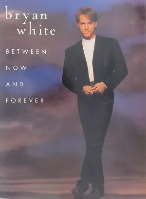 Bryan White: Between Now and Forever