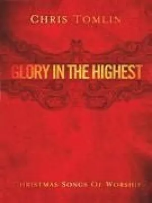 Chris Tomlin - Glory in the Highest: Christmas Songs of Worship