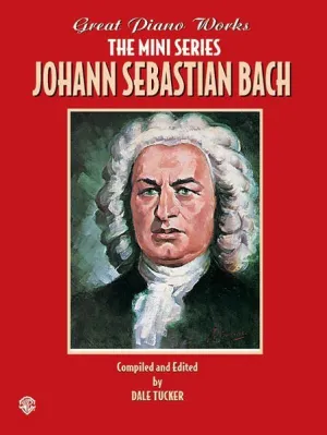 Great Piano Works -- The Mini Series: Johann Sebastian Bach