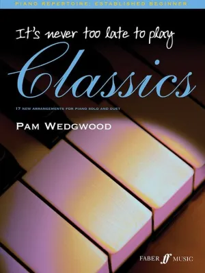 It's never too late to play Classics (Piano Solo)
