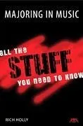 Majoring in Music,All the Stuff You Need to Know