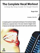 The Complete Vocal Workout: A Step-By-Step Guide to Tough Vocals
